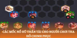 Các mốc nổ hũ thần tài cho người chơi tha hồ chinh phục