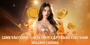 Link vào va88 - Cách truy cập trang chủ va88 nhanh chóng