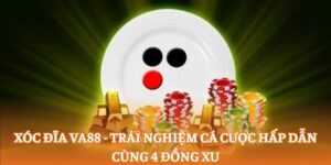 Xóc đĩa va88 - Trải nghiệm cá cược hấp dẫn cùng 4 đồng xu
